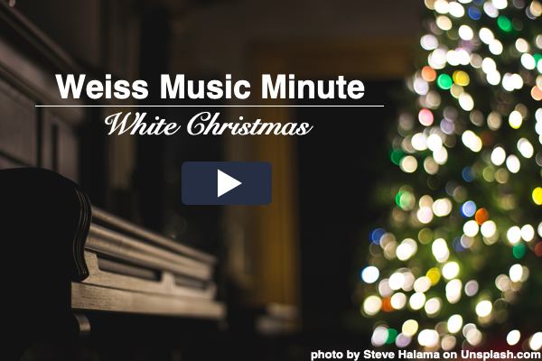 Weiss Music Minute - White Christmas